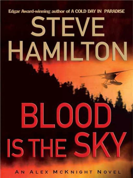 Title details for Blood Is the Sky by Steve Hamilton - Wait list